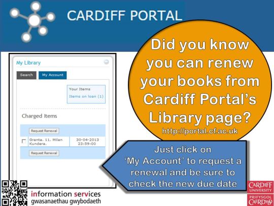 Did you know that you can renew your books from Cardiff Portal's Library page? Just click on 'My Account' to request a renewal and be sure to check the new due date.